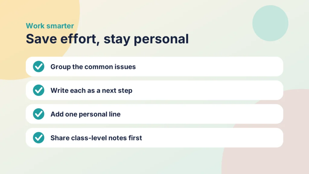 Four ways to save effort while keeping feedback personal: group common issues, write next steps, add a personal line and share class-level notes first