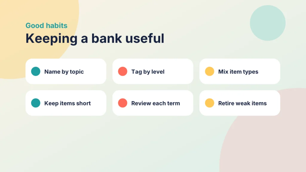 Six tiles of habits for keeping an item bank useful: naming, tagging, mixing item types, short items, regular review and retiring weak items
